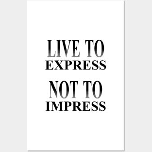 Live to Express, Not to Impress Posters and Art